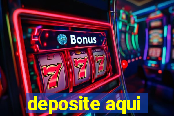 deposite aqui